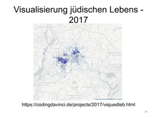 Visualisierung jüdischen Lebens -
2017
34
https://codingdavinci.de/projects/2017/visjuedleb.html
 