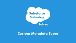 Custom Metadata Types
 