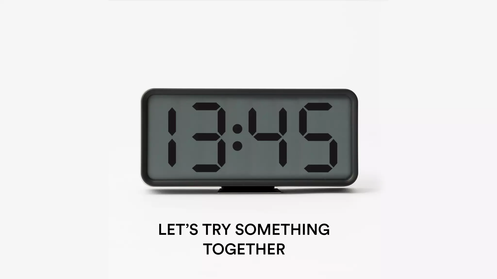 LET’S TRY SOMETHING
TOGETHER
 