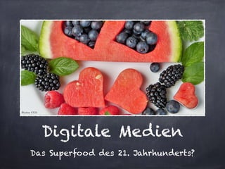 Digitale Medien
Das Superfood des 21. Jahrhunderts?
Pixabay (CC0)
 