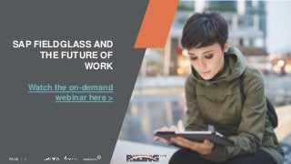 PAGE | 1
SAP FIELDGLASS AND
THE FUTURE OF
WORK
Watch the on-demand
webinar here >
 