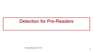 Detection for Pre-Readers
38
(Rauschenberger et al., 2017)
 