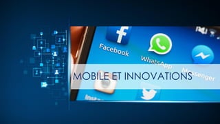 MOBILE ET INNOVATIONS
 