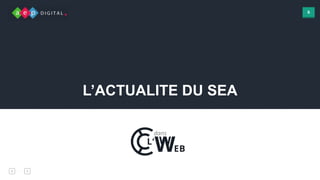 6
L’ACTUALITE DU SEA
 