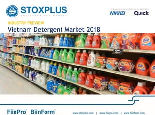 INDUSTRY PREVIEW
Vietnam Detergent Market 2018
 