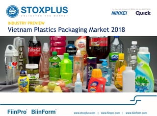 INDUSTRY PREVIEW
Vietnam Plastics Packaging Market 2018
 