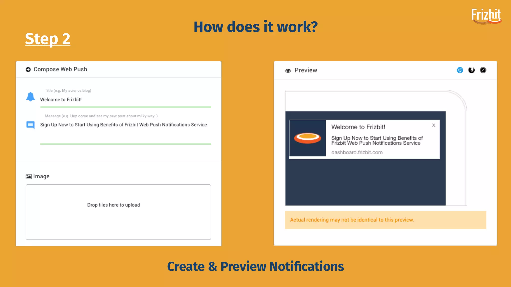 Step 2
How does it work?
Create & Preview Notiﬁcations
 