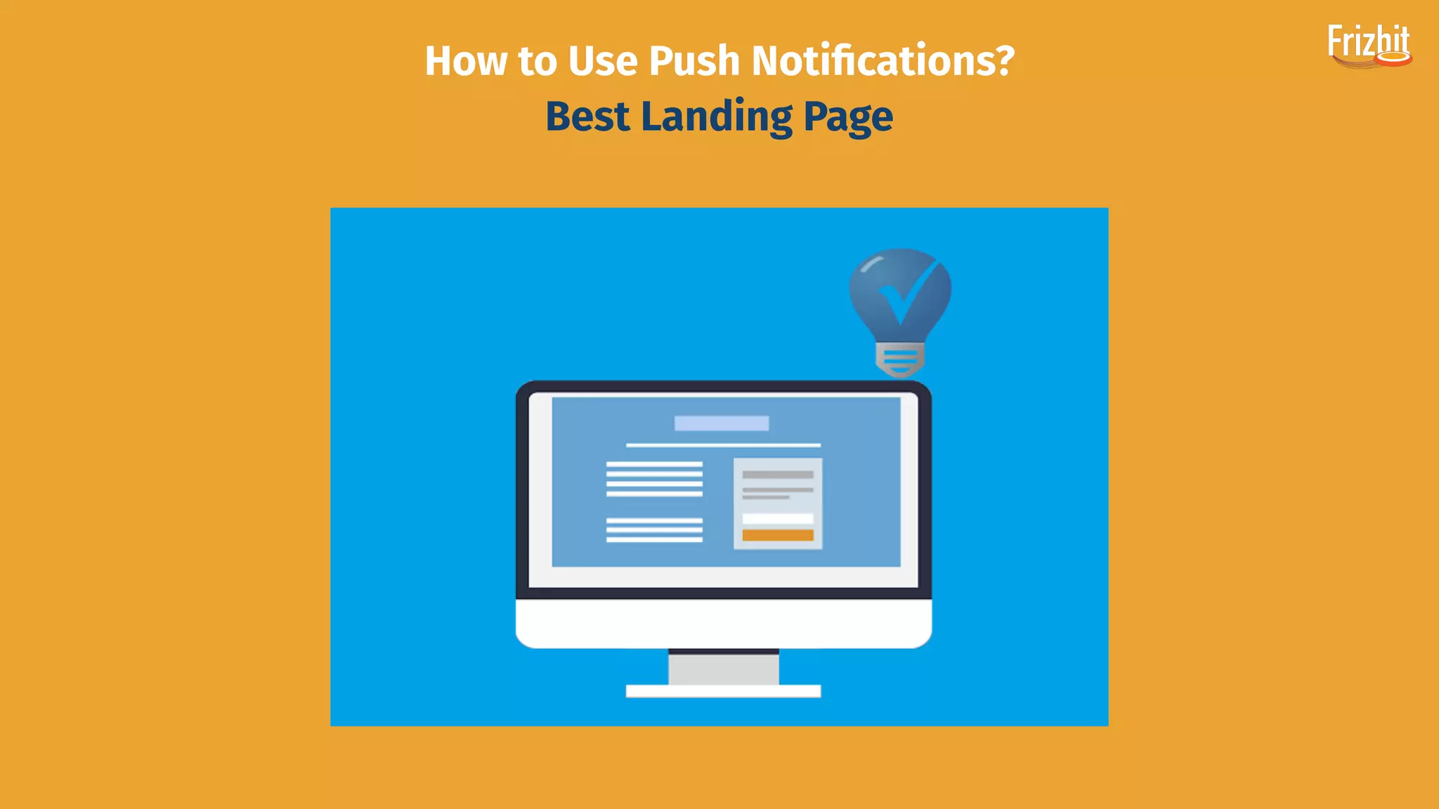 How to Use Push Notiﬁcations?
Best Landing Page
 