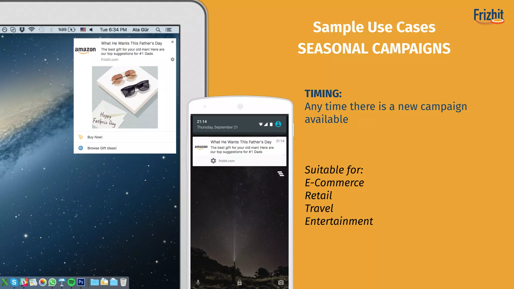 Suitable for:
E-Commerce 
Retail 
Travel
Entertainment
Sample Use Cases
SEASONAL CAMPAIGNS
How did you ﬁnd your experience?
Write a review about your purchase,
so that we can improve our services.
TIMING:
Any time there is a new campaign
available
 