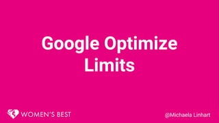 Google Optimize
Limits
@Michaela Linhart
 