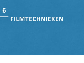 FILMTECHNIEKEN
6
 