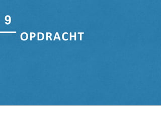 OPDRACHT
9
 