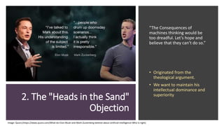 2. The "Heads in the Sand"
Objection
“The Consequences of
machines thinking would be
too dreadful. Let’s hope and
believe ...