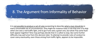 8. The Argument from Informality of Behavior
It is not possible to produce a set of rules purporting to describe what a ma...