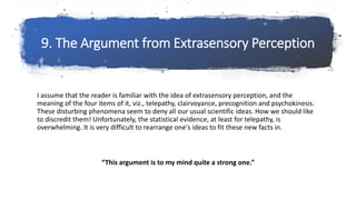 9. The Argument from Extrasensory Perception
I assume that the reader is familiar with the idea of extrasensory perception...