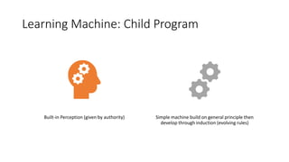 Learning Machine: Child Program
Built-in Perception (given by authority) Simple machine build on general principle then
de...