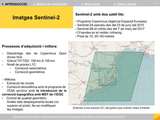Imatges Sentinel-2
6
Observació de la Terra i espai forestal, eines de diagnòstic, Barcelona, 8 de novembre del 2018
Senti...