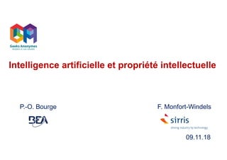 Intelligence artificielle et propriété intellectuelle
P.-O. Bourge F. Monfort-Windels
09.11.18
 