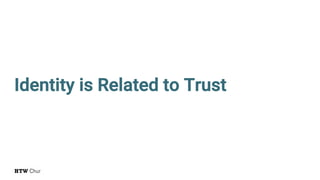 Identity is Related to Trust
 