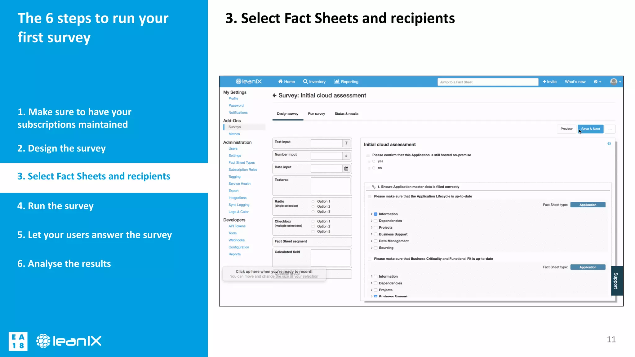 3. Select Fact Sheets and recipientsThe 6 steps to run your
first survey
1. Make sure to have your
subscriptions maintained
11
2. Design the survey
3. Select Fact Sheets and recipients
4. Run the survey
5. Let your users answer the survey
6. Analyse the results
 