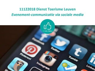 11122018 Dienst Toerisme Leuven
Evenement-communicatie via sociale media
 