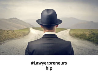 #Lawyerpreneurs
hip
 