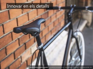 108 ‘Una Administració digital és possible?’ – II Jornades de Comunicació a les AP – Calvià (Illes Balears) - Jordi Graells - 13 de novembre de 2018 - CC0
Innovar en els detalls
‘Una Administració digital és possible?’ – II Jornades de Comunicació a les AP – Calvià (Illes Balears) - Jordi Graells - 13 de novembre de 2018 - CC0
 