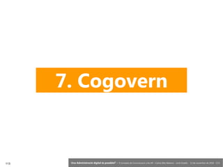 113 ‘Una Administració digital és possible?’ – II Jornades de Comunicació a les AP – Calvià (Illes Balears) - Jordi Graells - 13 de novembre de 2018 - CC0
7. Cogovern
 
