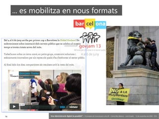14 ‘Una Administració digital és possible?’ – II Jornades de Comunicació a les AP – Calvià (Illes Balears) - Jordi Graells - 13 de novembre de 2018 - CC0
... es mobilitza en nous formats
 