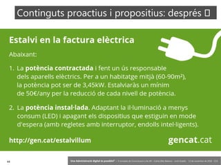 44 ‘Una Administració digital és possible?’ – II Jornades de Comunicació a les AP – Calvià (Illes Balears) - Jordi Graells - 13 de novembre de 2018 - CC0
Continguts proactius i propositius: després �
 