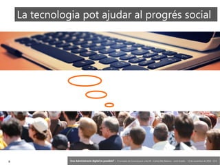 8 ‘Una Administració digital és possible?’ – II Jornades de Comunicació a les AP – Calvià (Illes Balears) - Jordi Graells - 13 de novembre de 2018 - CC0
La tecnologia pot ajudar al progrés social
 