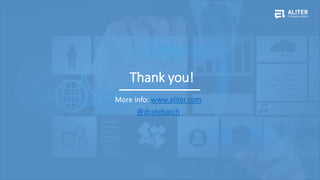 Thank you!
More info: www.aliter.com
@dcolebatch
 