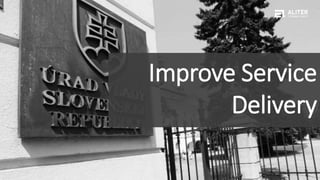 Improve Service
Delivery
 