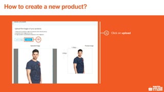 18
Click on upload18
How to create a new product?
 