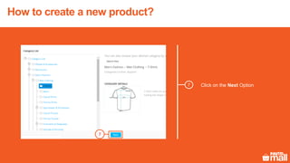 7 Click on the Next Option
7
How to create a new product?
 