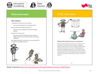 Informatische
Grundbildung
Maker
Education
Maria Grandl & Katharina Hohla 40
Quelle: Screenshots https://microbit.eeducati...