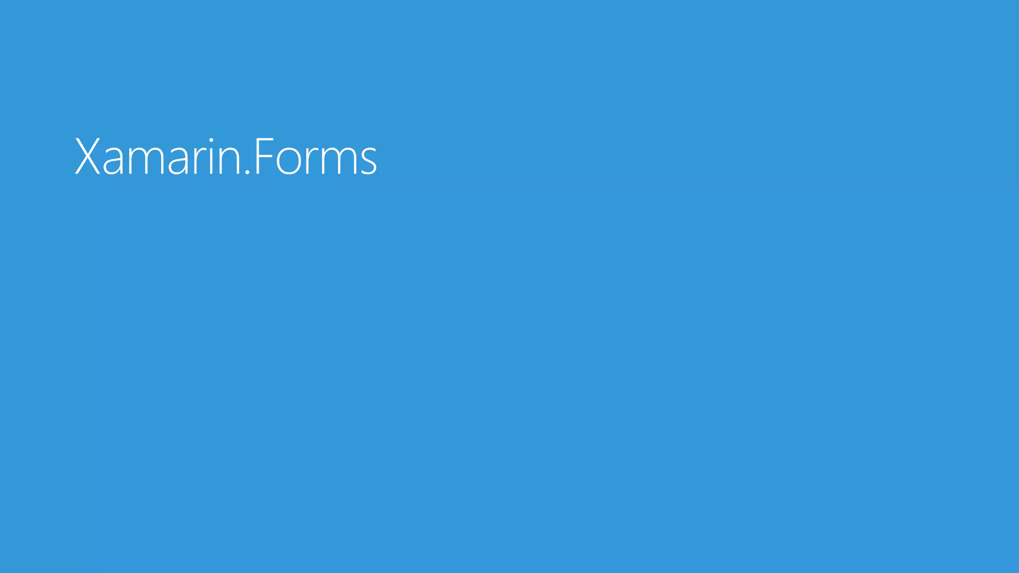 Xamarin.Forms
 