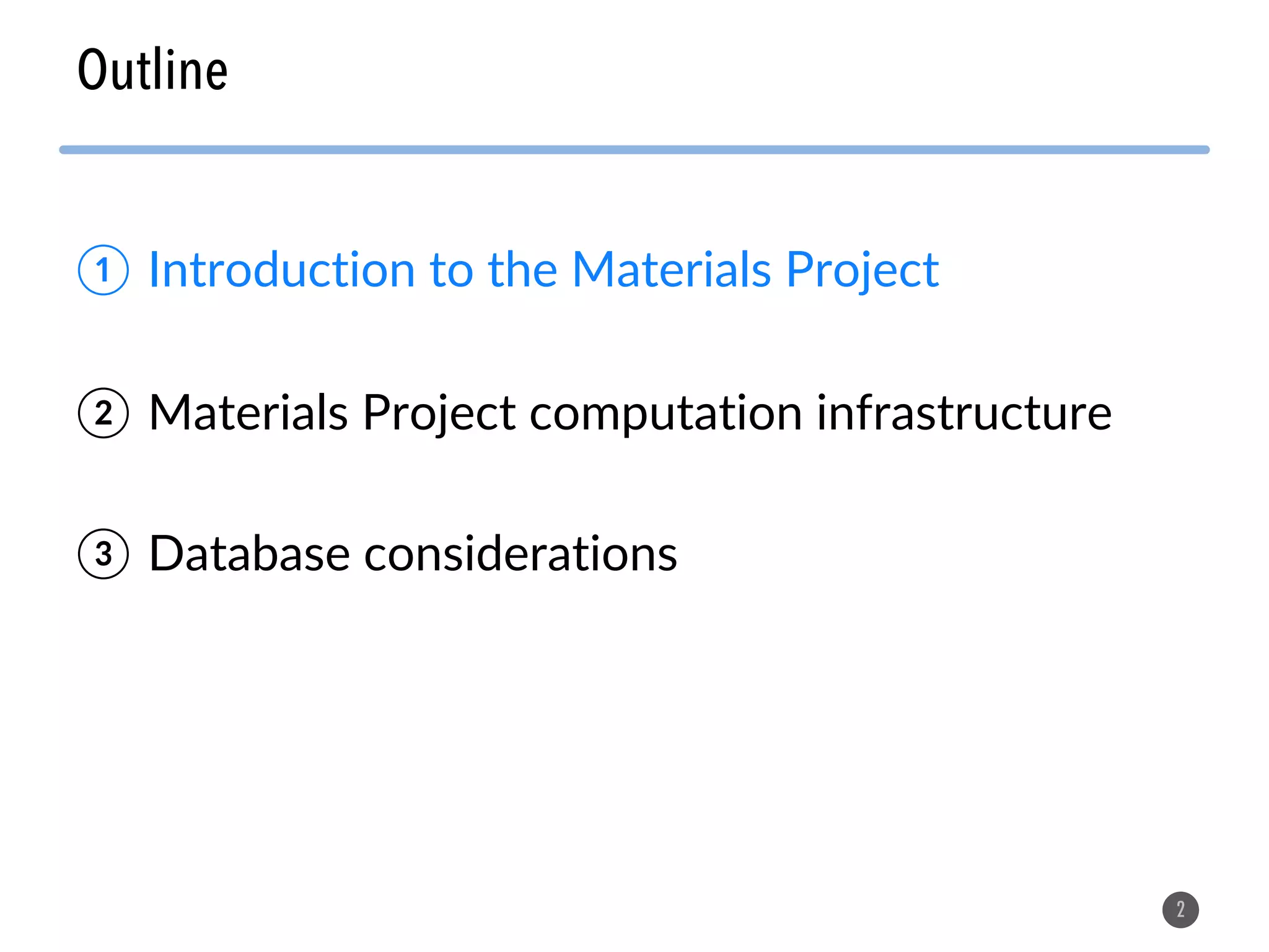 Outline 2 ① Introduction to the Materials Project ② Materials Project computation infrastructure ③ Database considerations 