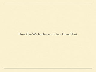 How Can We Implement it In a Linux Host
 