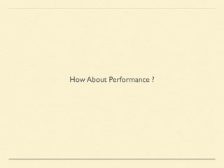 How About Performance ?
 