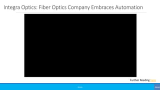 Integra Optics: Fiber Optics Company Embraces Automation
©3G4G
Further Reading here
 