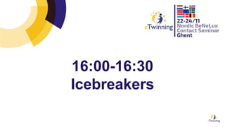 16:00-16:30
Icebreakers
 