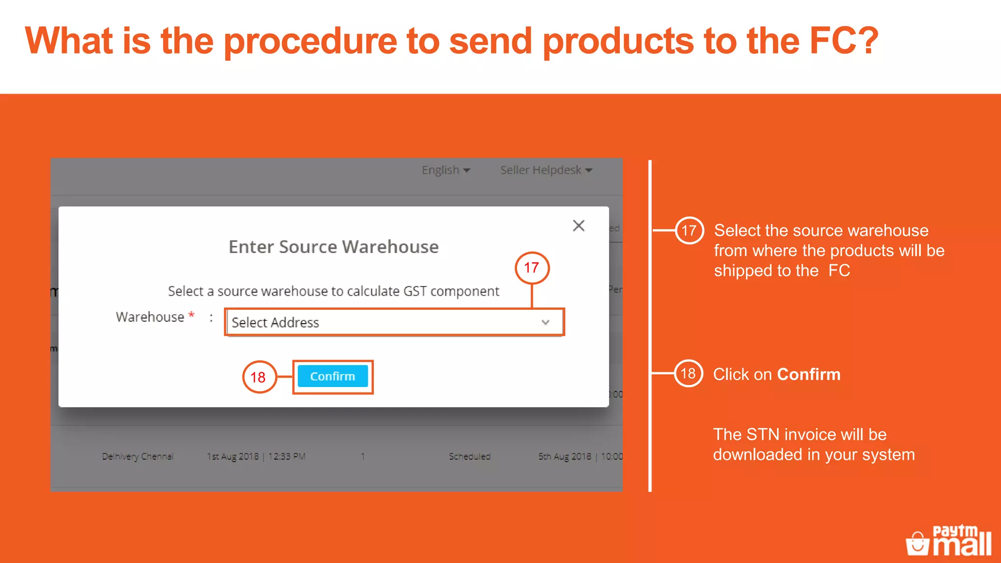 Select the source warehouse
from where the products will be
shipped to the FC
17
18 Click on Confirm
The STN invoice will be
downloaded in your system
18
17
What is the procedure to send products to the FC?
 