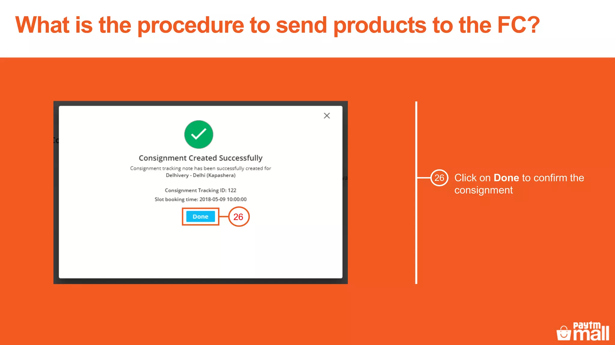 Click on Done to confirm the
consignment
26
26
What is the procedure to send products to the FC?
 