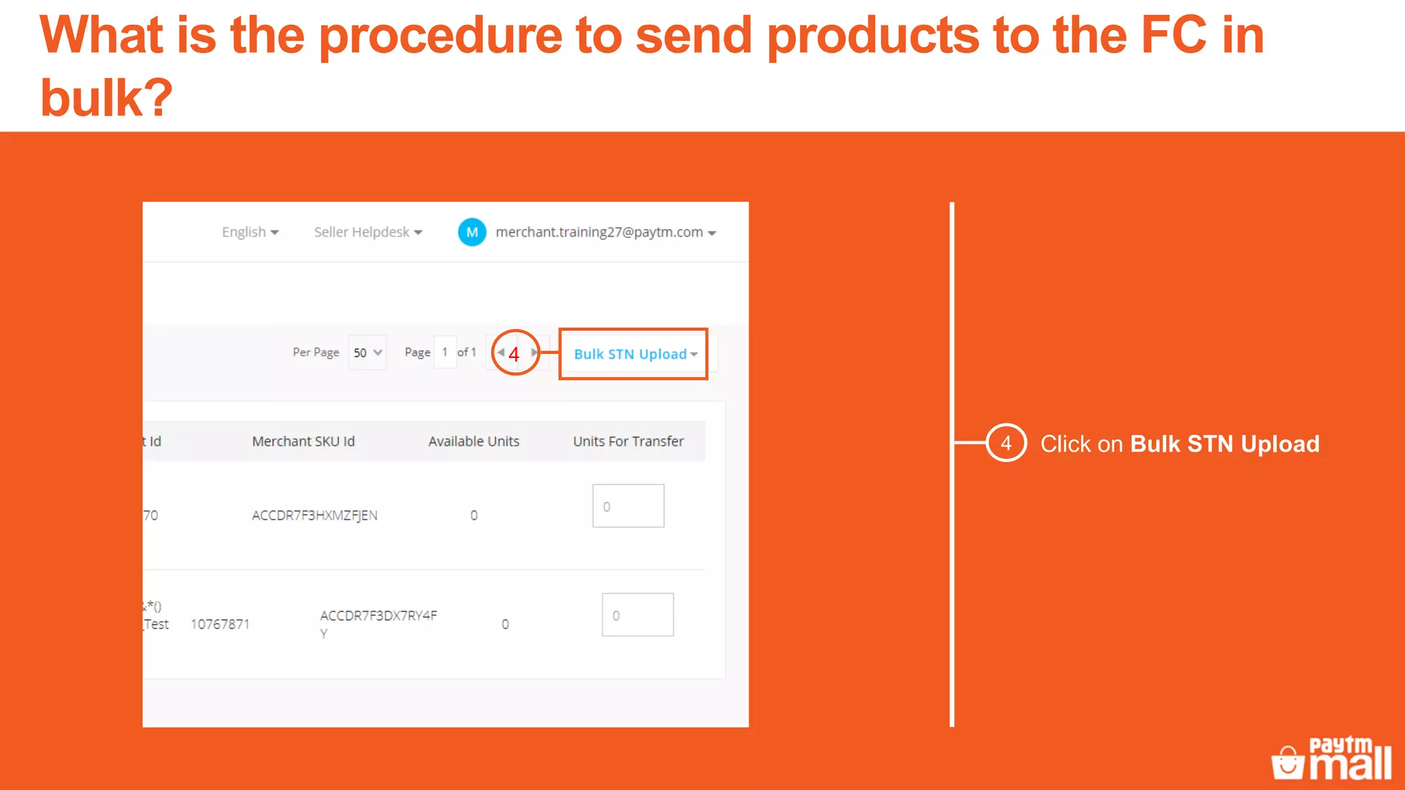 Click on Bulk STN Upload4
4
What is the procedure to send products to the FC in
bulk?
 