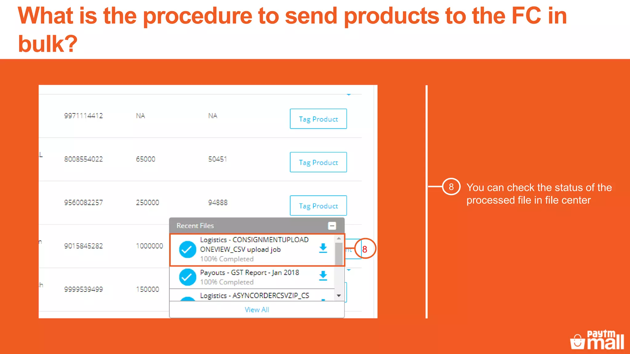 You can check the status of the
processed file in file center
8
8
What is the procedure to send products to the FC in
bulk?
 