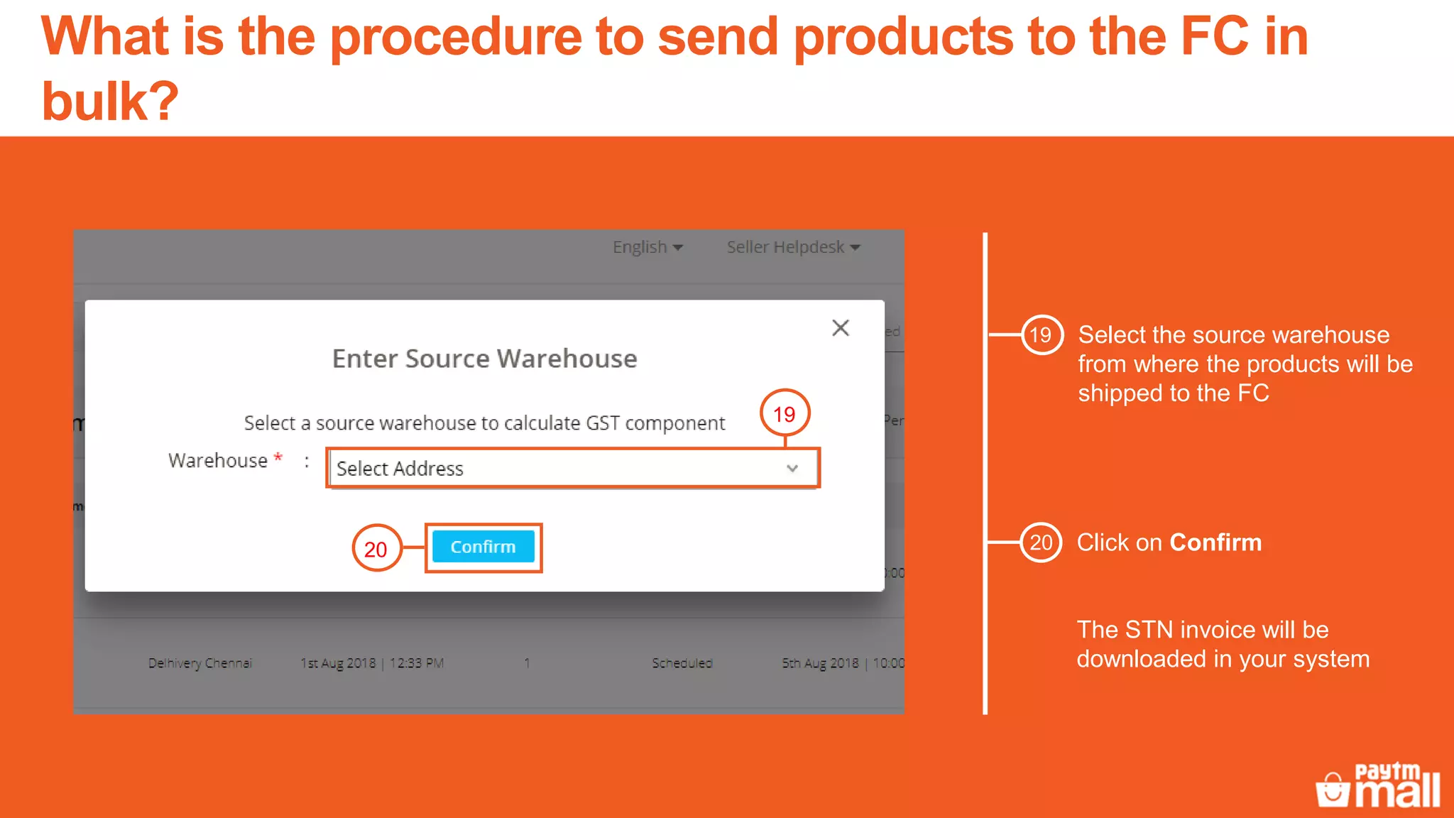 Select the source warehouse
from where the products will be
shipped to the FC
19
20 Click on Confirm
The STN invoice will be
downloaded in your system
20
19
What is the procedure to send products to the FC in
bulk?
 