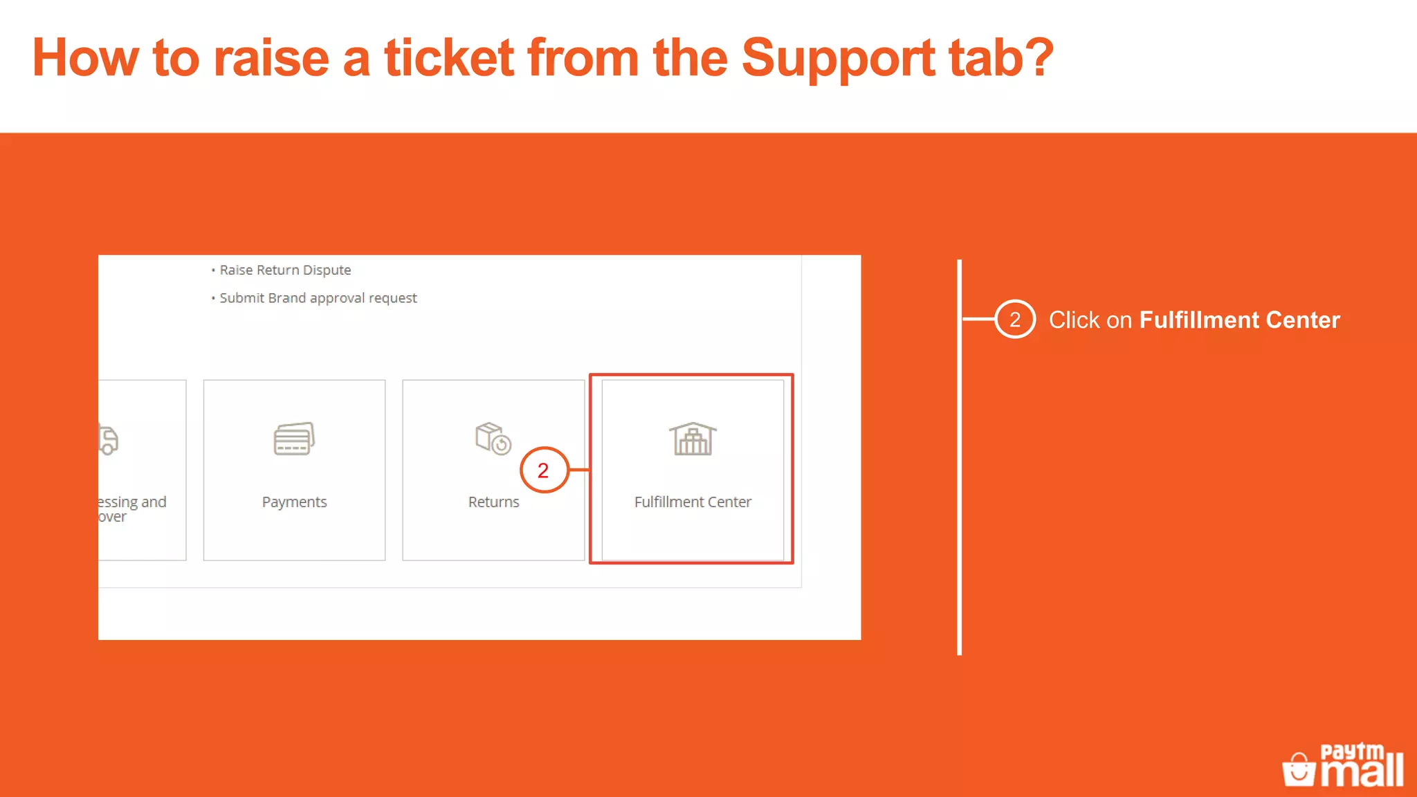 Click on Fulfillment Center
How to raise a ticket from the Support tab?
2
2
 