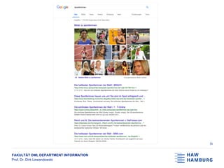 FAKULTÄT DMI, DEPARTMENT INFORMATION
Prof. Dr. Dirk Lewandowski
16
 