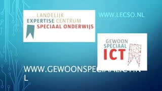 WWW.GEWOONSPECIAALICT.N
L
WWW.LECSO.NL
 